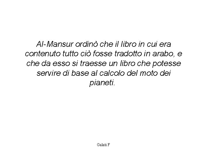 AI-Mansur ordinò che il libro in cui era contenuto tutto ciò fosse tradotto in