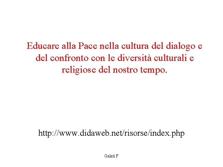 Educare alla Pace nella cultura del dialogo e del confronto con le diversità culturali