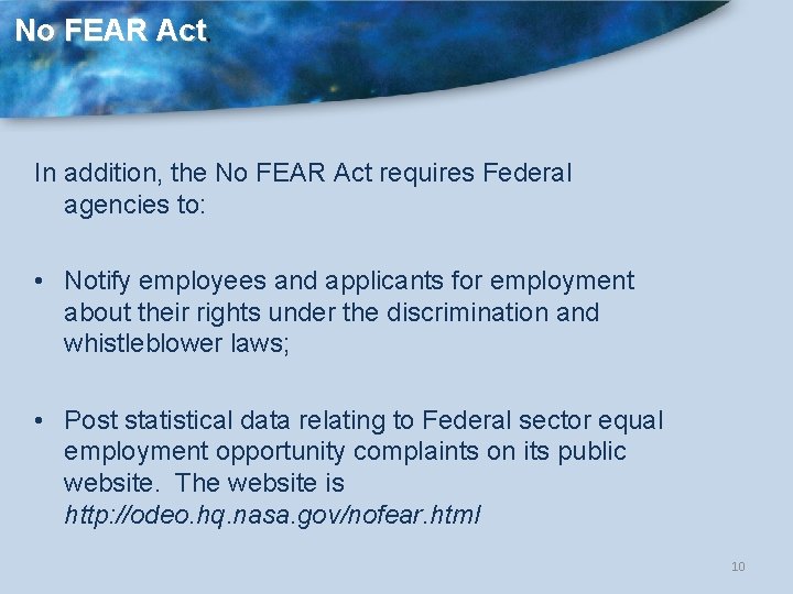 No FEAR Act In addition, the No FEAR Act requires Federal agencies to: •