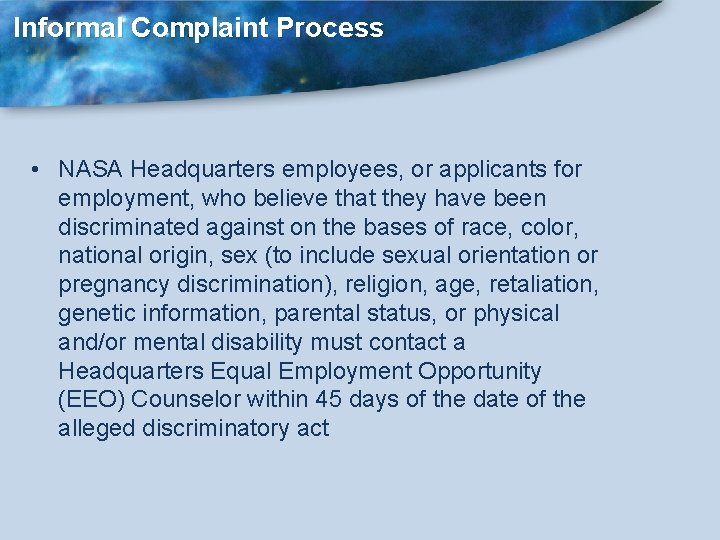 Informal Complaint Process • NASA Headquarters employees, or applicants for employment, who believe that