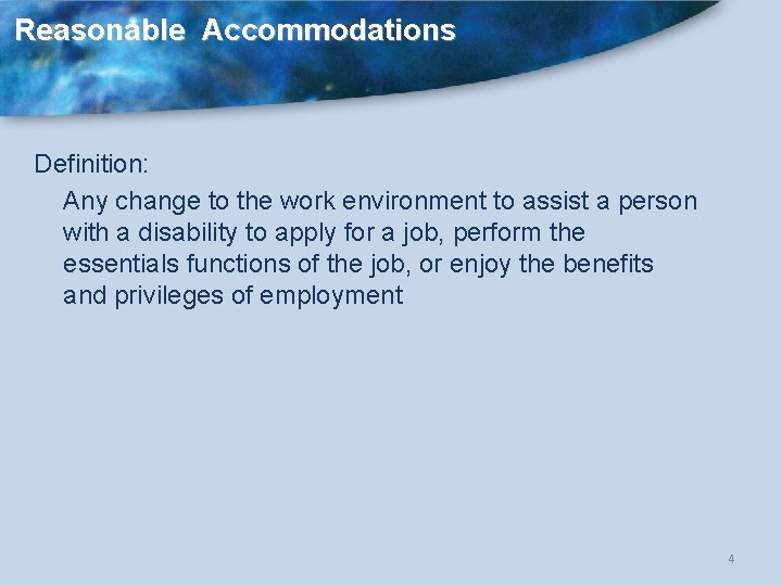 Reasonable Accommodations Definition: Any change to the work environment to assist a person with