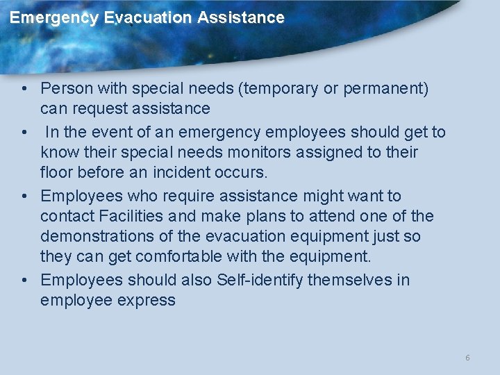 Emergency Evacuation Assistance • Person with special needs (temporary or permanent) can request assistance