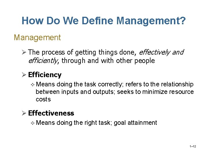 How Do We Define Management? Management Ø The process of getting things done, effectively