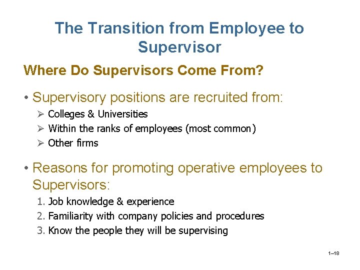 The Transition from Employee to Supervisor Where Do Supervisors Come From? • Supervisory positions