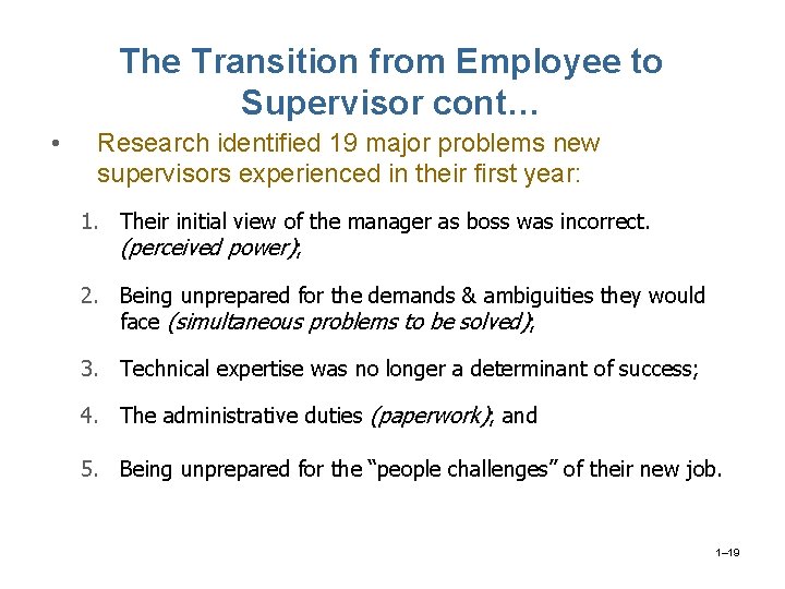The Transition from Employee to Supervisor cont… • Research identified 19 major problems new