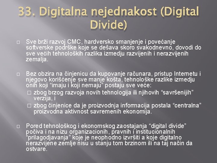 33. Digitalna nejednakost (Digital Divide) � Sve brži razvoj CMC, hardversko smanjenje i povećanje