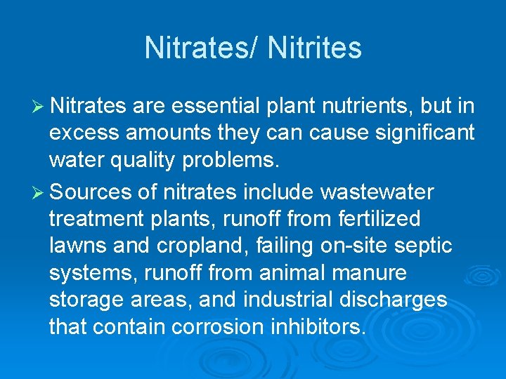 Nitrates/ Nitrites Ø Nitrates are essential plant nutrients, but in excess amounts they can