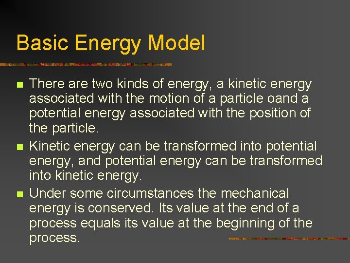 Basic Energy Model n n n There are two kinds of energy, a kinetic