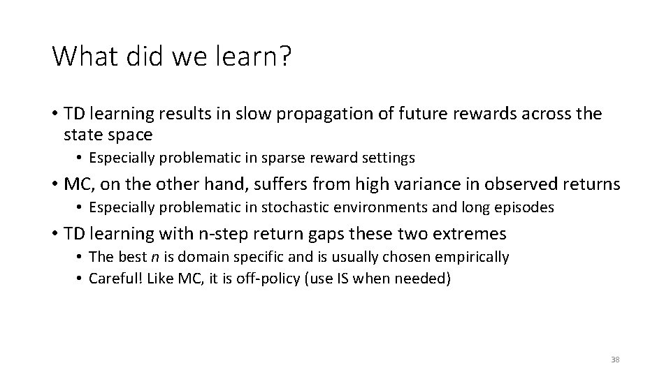 What did we learn? • TD learning results in slow propagation of future rewards