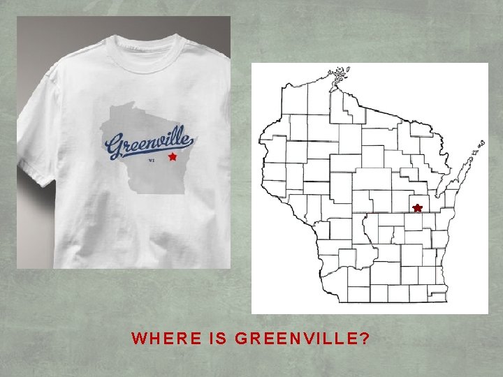 WHERE IS GREENVILLE? 
