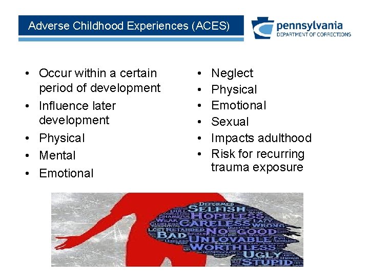 Adverse Childhood Experiences (ACES) • Occur within a certain period of development • Influence
