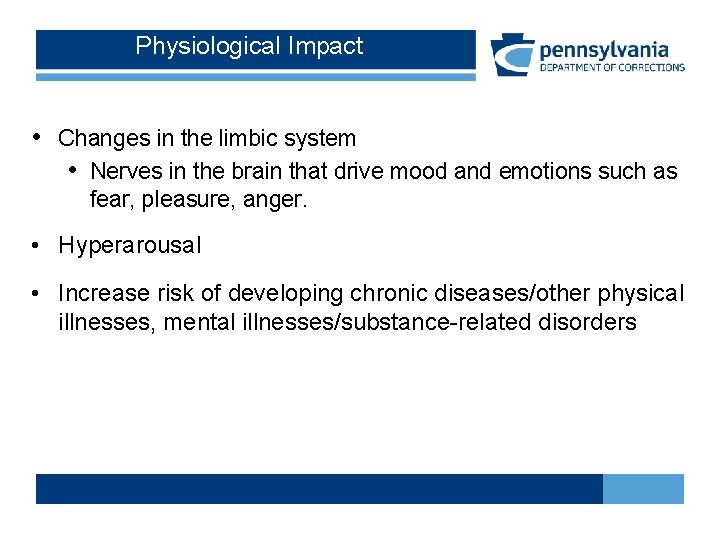 Physiological Impact • Changes in the limbic system • Nerves in the brain that