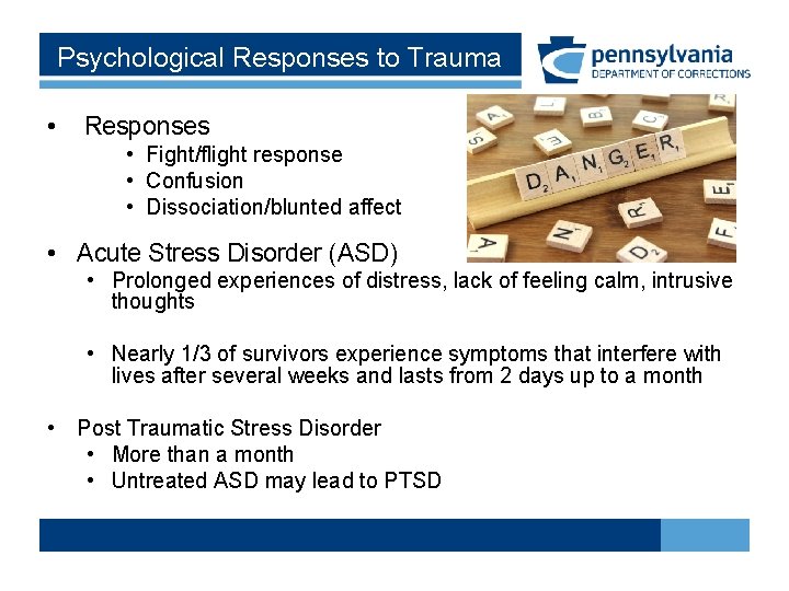 Psychological Responses to Trauma • Responses • Fight/flight response • Confusion • Dissociation/blunted affect