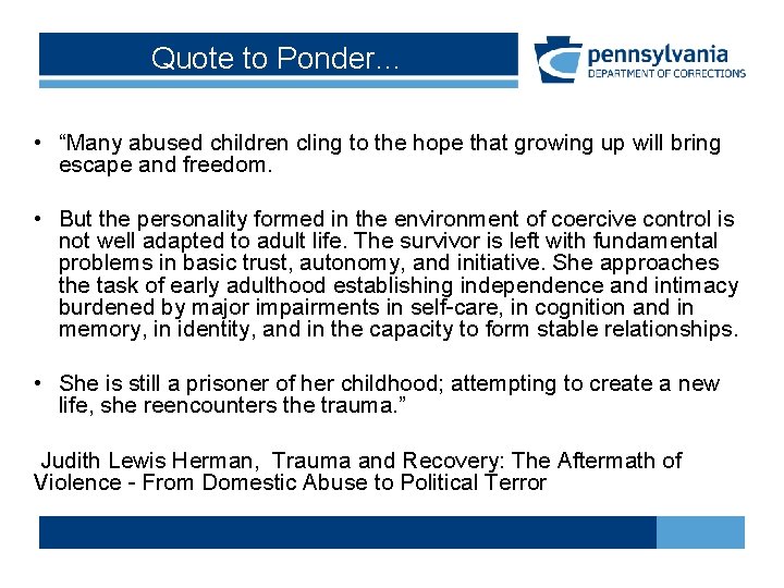 Quote to Ponder… • “Many abused children cling to the hope that growing up