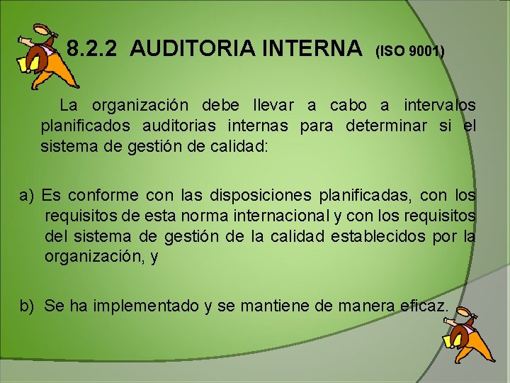 8. 2. 2 AUDITORIA INTERNA (ISO 9001) La organización debe llevar a cabo a 8. 2. 2 AUDITORIA INTERNA (ISO 9001) La organización debe llevar a cabo a