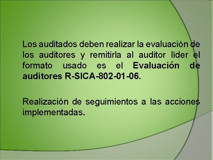 Los auditados deben realizar la evaluación de los auditores y remitirla al auditor Los auditados deben realizar la evaluación de los auditores y remitirla al auditor