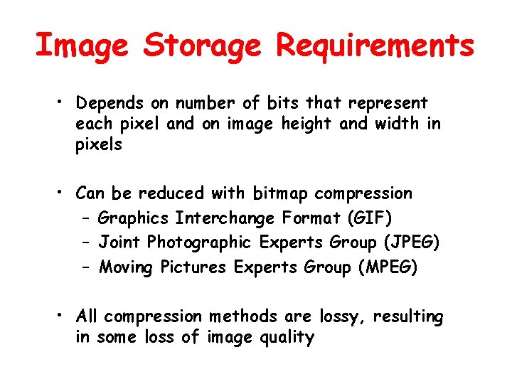 Image Storage Requirements • Depends on number of bits that represent each pixel and