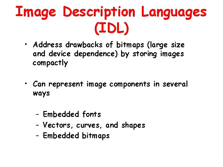 Image Description Languages (IDL) • Address drawbacks of bitmaps (large size and device dependence)