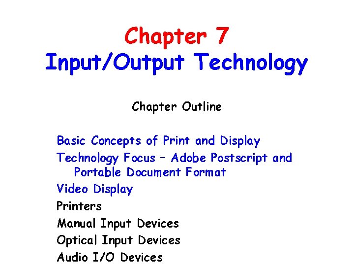 Chapter 7 Input/Output Technology Chapter Outline Basic Concepts of Print and Display Technology Focus