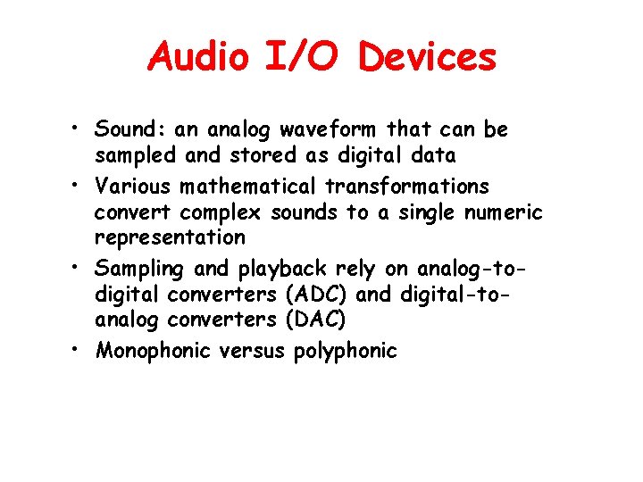 Audio I/O Devices • Sound: an analog waveform that can be sampled and stored