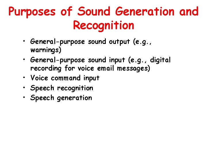 Purposes of Sound Generation and Recognition • General-purpose sound output (e. g. , warnings)