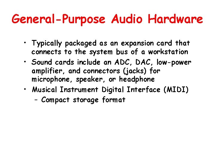 General-Purpose Audio Hardware • Typically packaged as an expansion card that connects to the
