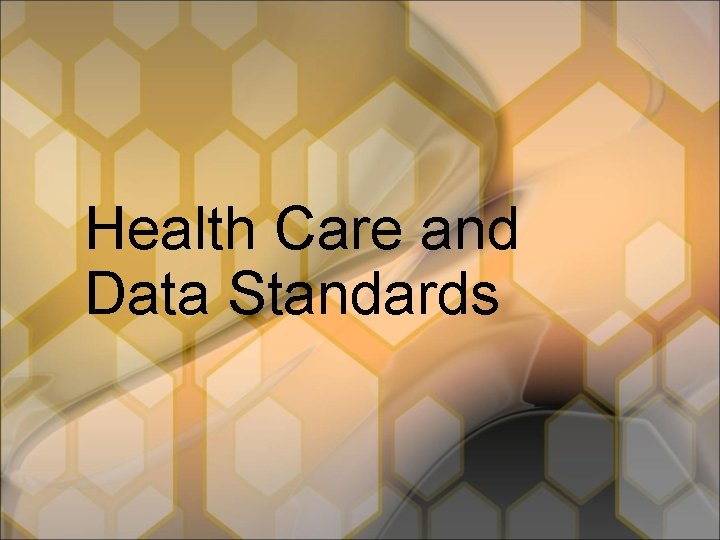 Health Care and Data Standards 