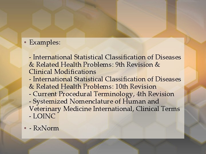  • Examples: - International Statistical Classification of Diseases & Related Health Problems: 9