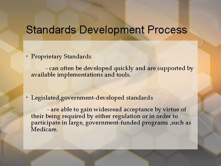 Standards Development Process • Proprietary Standards - can often be developed quickly and are