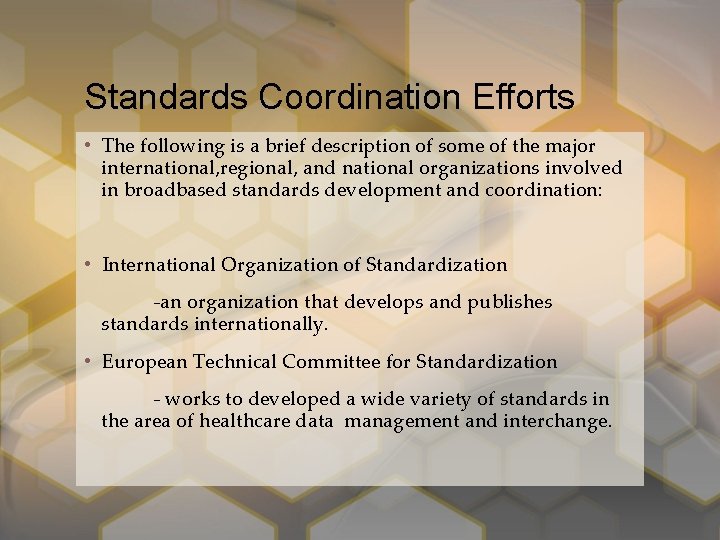 Standards Coordination Efforts • The following is a brief description of some of the