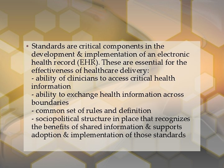  • Standards are critical components in the development & implementation of an electronic