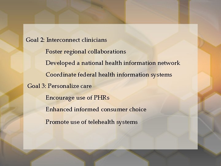 Goal 2: Interconnect clinicians Foster regional collaborations Developed a national health information network Coordinate