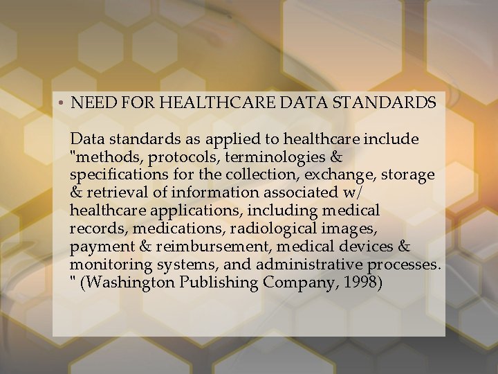  • NEED FOR HEALTHCARE DATA STANDARDS Data standards as applied to healthcare include