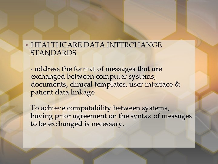  • HEALTHCARE DATA INTERCHANGE STANDARDS - address the format of messages that are