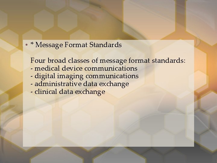  • * Message Format Standards Four broad classes of message format standards: -