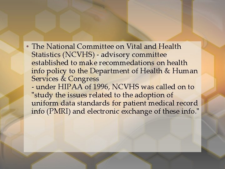  • The National Committee on Vital and Health Statistics (NCVHS) - advisory committee