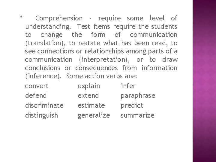 * Comprehension – require some level of understanding. Test items require the students to