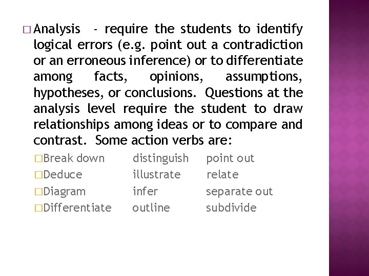 � Analysis - require the students to identify logical errors (e. g. point out