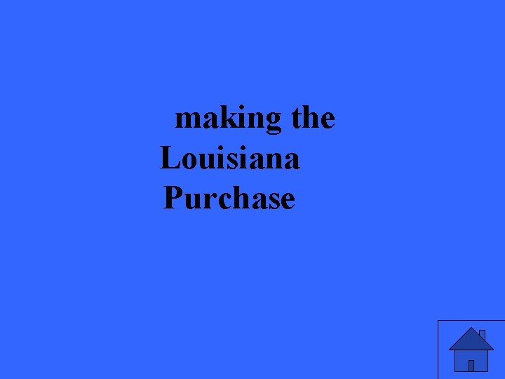 making the Louisiana Purchase 
