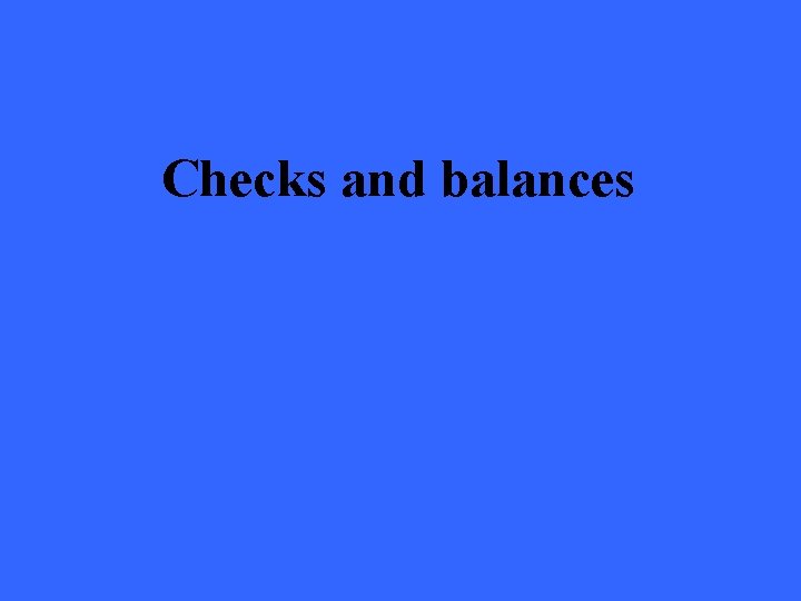 Checks and balances 