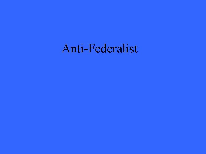 Anti-Federalist 