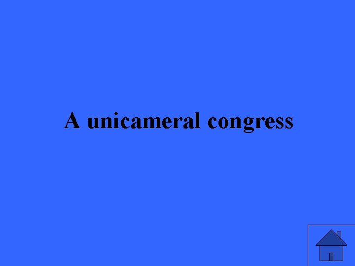 A unicameral congress 