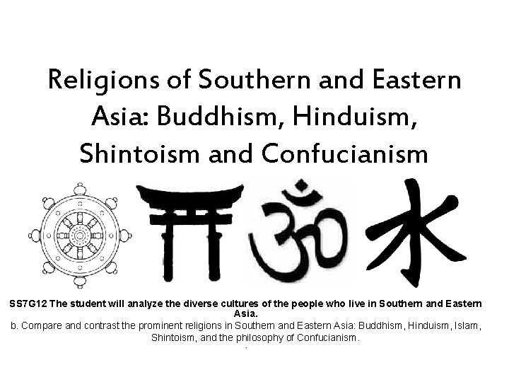 Religions of Southern and Eastern Asia: Buddhism, Hinduism, Shintoism and Confucianism SS 7 G