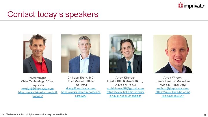 Contact today’s speakers Wes Wright Chief Technology Officer Imprivata wwright@imprivata. com https: //www. linkedin.