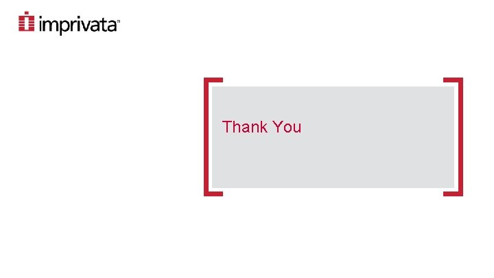 Thank You © 2020 Imprivata, Inc. All rights reserved. Company confidential. 