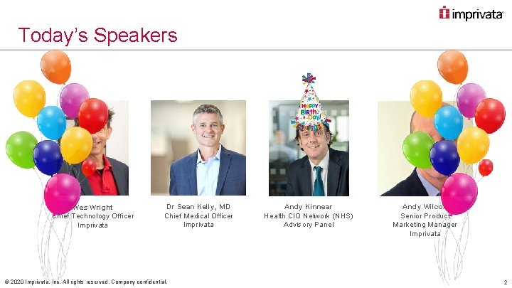 Today’s Speakers Wes Wright Chief Technology Officer Imprivata Dr Sean Kelly, MD Chief Medical