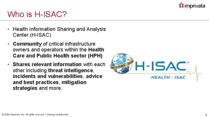 Who is H-ISAC? • Health Information Sharing and Analysis Center (H-ISAC) • Community of