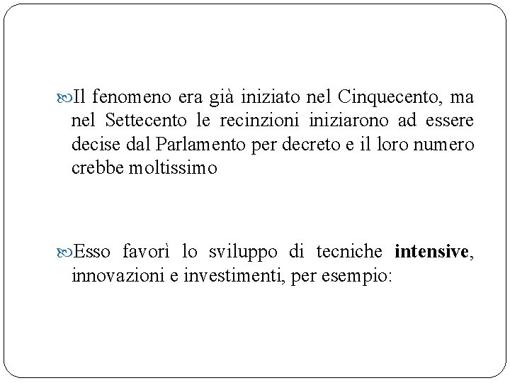  Il fenomeno era già iniziato nel Cinquecento, ma nel Settecento le recinzioni iniziarono