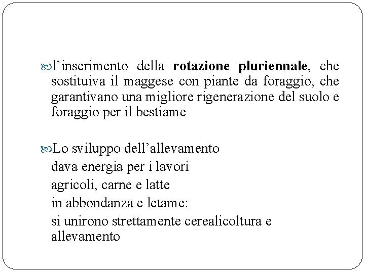  l’inserimento della rotazione pluriennale, che sostituiva il maggese con piante da foraggio, che