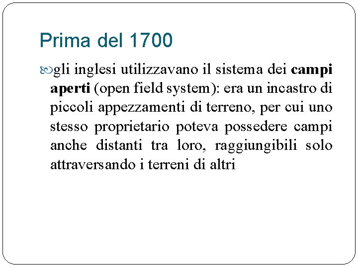 Prima del 1700 gli inglesi utilizzavano il sistema dei campi aperti (open field system):